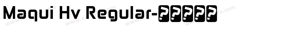 Maqui Hv Regular字体转换
